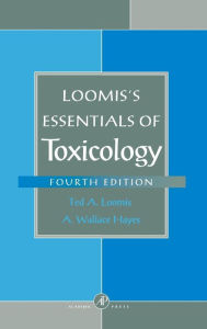 Title: Loomis's Essentials of Toxicology / Edition 4, Author: A. Wallace Hayes