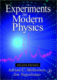 Title: Experiments in Modern Physics / Edition 2, Author: Adrian C. Melissinos