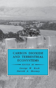 Title: Carbon Dioxide and Terrestrial Ecosystems, Author: George W. Koch