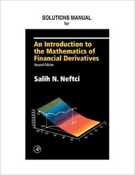 Title: Neftci Solutions Manual to An Introduction to the Mathematics of Financial Derivatives / Edition 2, Author: Mitch Warachka