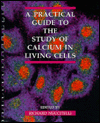 A Practical Guide to the Study of Calcium in Living Cells / Edition 1