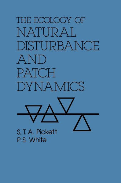The Ecology of Natural Disturbance and Patch Dynamics / Edition 1