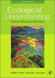 Ecological Understanding: The Nature of Theory and the Theory of Nature / Edition 2