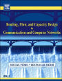 Routing, Flow, and Capacity Design in Communication and Computer Networks / Edition 1