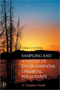 Title: Sampling and Analysis of Environmental Chemical Pollutants: A Complete Guide, Author: E. P. Popek
