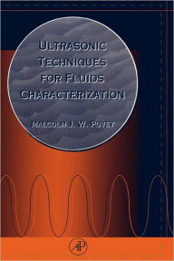 Title: Ultrasonic Techniques for Fluids Characterization, Author: Malcolm J.W. Povey
