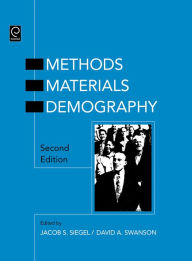 Title: The Methods and Materials of Demography / Edition 2, Author: Jacob S. Siegel