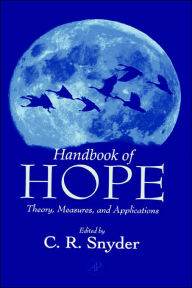 Title: Handbook of Hope: Theory, Measures, and Applications / Edition 1, Author: C. Richard Snyder