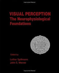 Visual Perception: The Neurophysiological Foundations