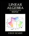 Linear Algebra: An Introduction Using Maple / Edition 1