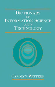 Title: Dictionary of Information Science and Technology, Author: Carolyn Watters