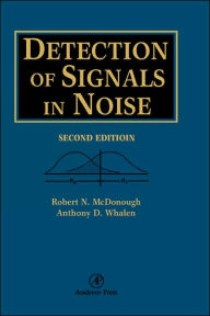 Title: Detection of Signals in Noise / Edition 2, Author: Robert N. McDonough