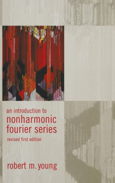 An Introduction to Non-Harmonic Fourier Series, Revised Edition, 93 / Edition 2