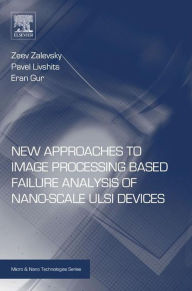 Title: New Approaches to Image Processing based Failure Analysis of Nano-Scale ULSI Devices, Author: Zeev Zalevsky