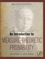 An Introduction to Measure-Theoretic Probability / Edition 2