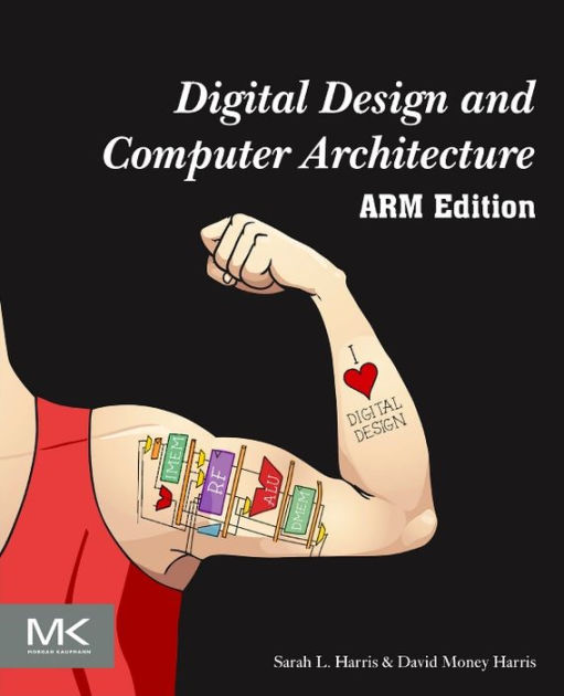 Digital Design And Computer Architecture Arm Edition By Sarah L Harris David Harris 9780128000564 Paperback Barnes Noble