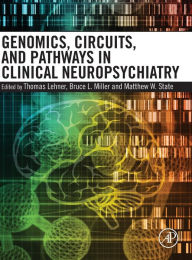 Title: Genomics, Circuits, and Pathways in Clinical Neuropsychiatry, Author: Thomas Lehner