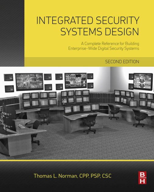 Integrated Security Systems Design A Complete Reference for Building