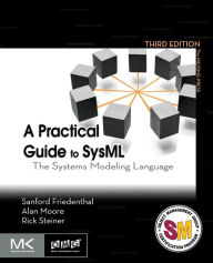 Title: A Practical Guide to SysML: The Systems Modeling Language / Edition 3, Author: Sanford Friedenthal