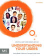Understanding Your Users: A Practical Guide to User Research Methods / Edition 2