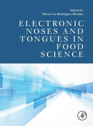 Title: Electronic Noses and Tongues in Food Science, Author: Maria Luz Rodriguez Mendez