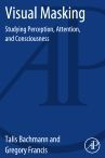 Title: Visual Masking: Studying Perception, Attention, and Consciousness, Author: Talis Bachmann