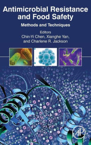 Title: Antimicrobial Resistance and Food Safety: Methods and Techniques, Author: Chin-Yi Chen