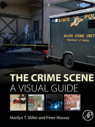 Title: The Crime Scene: A Visual Guide, Author: Marilyn T. Miller