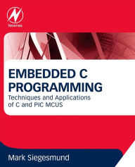 Title: Embedded C Programming: Techniques and Applications of C and PIC MCUS, Author: Mark Siegesmund