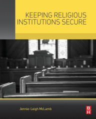 Title: Keeping Religious Institutions Secure, Author: Jennie-Leigh McLamb MS in security management