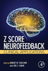 Title: Z Score Neurofeedback: Clinical Applications, Author: Robert W. Thatcher