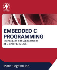 Title: Embedded C Programming: Techniques and Applications of C and PIC MCUS, Author: Mark Siegesmund