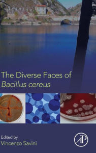 Title: The Diverse Faces of Bacillus Cereus, Author: Vincenzo Savini