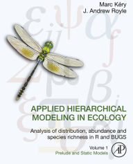 Title: Applied Hierarchical Modeling in Ecology: Analysis of distribution, abundance and species richness in R and BUGS: Volume 1:Prelude and Static Models, Author: Marc Kéry