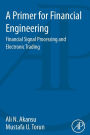 A Primer for Financial Engineering: Financial Signal Processing and Electronic Trading