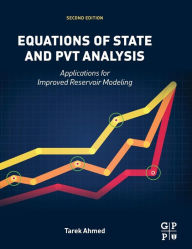 Title: Equations of State and PVT Analysis: Applications for Improved Reservoir Modeling / Edition 2, Author: Tarek Ahmed