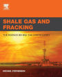 Shale Gas and Fracking: The Science Behind the Controversy