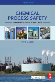 Title: Chemical Process Safety: Learning from Case Histories, Author: Roy E. Sanders