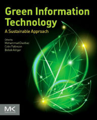 Title: Green Information Technology: A Sustainable Approach, Author: Mohammad Dastbaz