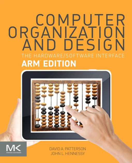 Computer Organization and Design ARM Edition The Hardware Software