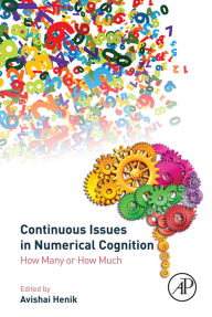 Title: Continuous Issues in Numerical Cognition: How Many or How Much, Author: Avishai Henik