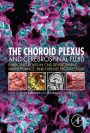 The Choroid Plexus and Cerebrospinal Fluid: Emerging Roles in CNS Development, Maintenance, and Disease Progression