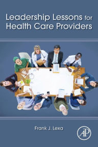 Title: Leadership Lessons for Health Care Providers, Author: Frank James Lexa