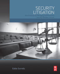 Title: Security Litigation: Best Practices for Managing and Preventing Security-Related Lawsuits, Author: Eddie Sorrells