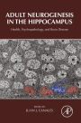 Adult Neurogenesis in the Hippocampus: Health, Psychopathology, and Brain Disease