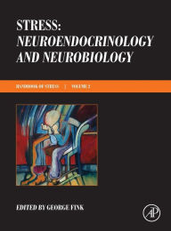 Title: Stress: Neuroendocrinology and Neurobiology: Handbook of Stress Series, Volume 2, Author: George Fink