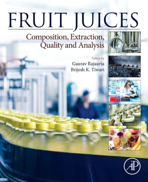 Fruit Juices Extraction, Composition, Quality and Analysis by Gaurav