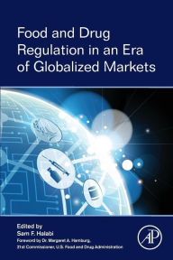 Title: Food and Drug Regulation in an Era of Globalized Markets, Author: Sam F Halabi