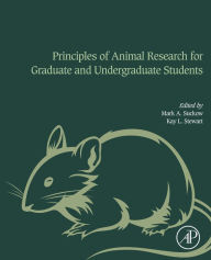 Title: Principles of Animal Research for Graduate and Undergraduate Students, Author: Mark A. Suckow