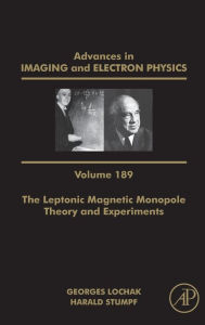 Title: The Leptonic Magnetic Monopole - Theory and Experiments / Edition 189, Author: Peter W. Hawkes